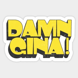 Damn Gina! ----- 90s kid retro design Sticker